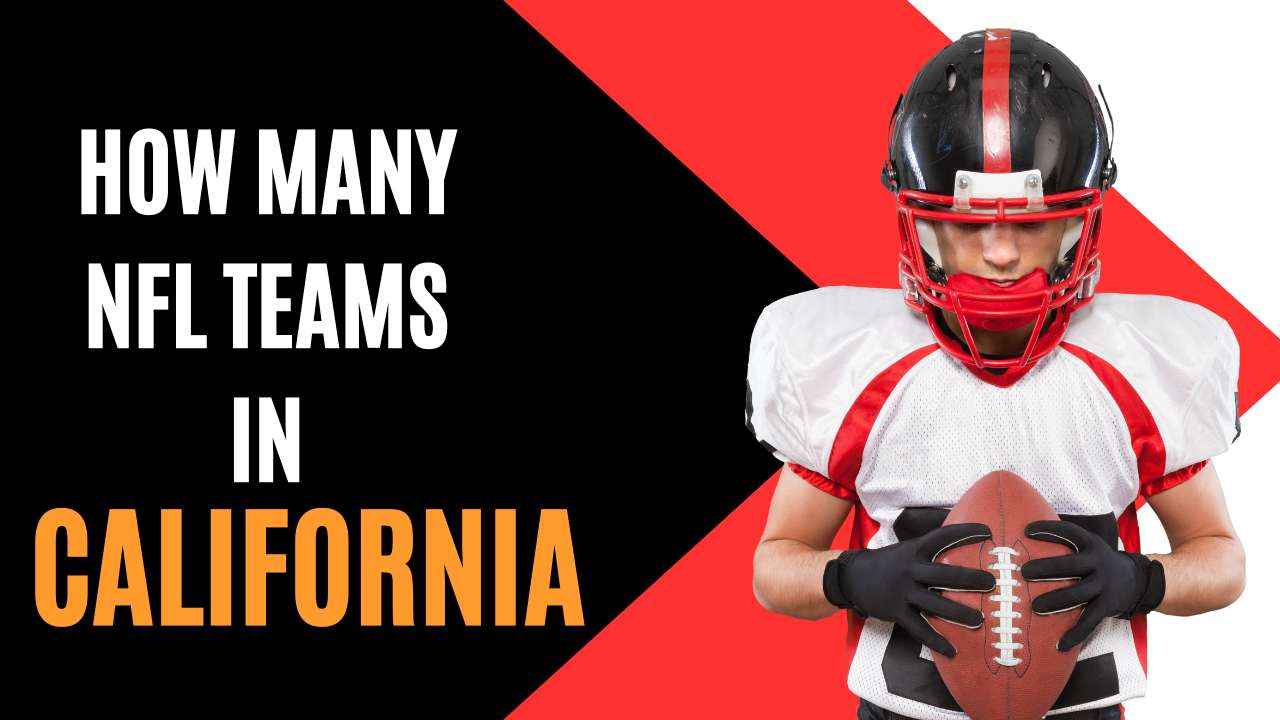 How Many NFL Teams in California